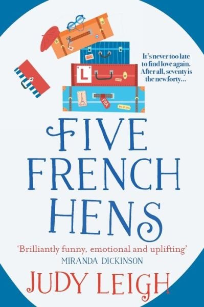 Five French Hens: A warm and uplifting feel-good novel from USA Today Bestseller Judy Leigh - Judy Leigh - Books - Boldwood Books Ltd - 9781838894559 - March 8, 2021