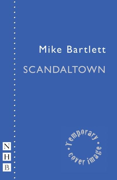 Cover for Mike Bartlett · Scandaltown - NHB Modern Plays (Paperback Book) (2022)