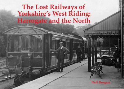 Cover for Neil Burgess · The Lost Railways of Yorkshire's West Riding: Harrogate and the North (Taschenbuch) (2014)