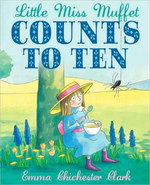 Little Miss Muffet Counts to Ten - Emma Chichester Clark - Kirjat - Andersen Press Ltd - 9781842709559 - torstai 11. kesäkuuta 2009