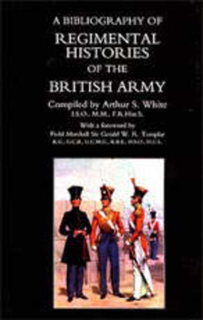 Cover for Arthur S. White · Bibliography of Regimental Histories of the British Army (Paperback Book) [New edition] (2001)