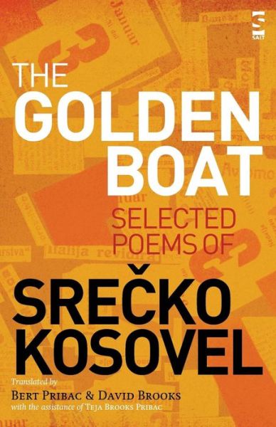 Cover for Srecko Kosovel · The Golden Boat: Selected Poems of Srecko Kosovel - Salt Modern Poets in Translation (Taschenbuch) (2011)