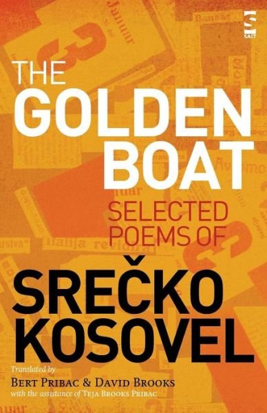Cover for Srecko Kosovel · The Golden Boat: Selected Poems of Srecko Kosovel - Salt Modern Poets in Translation (Paperback Book) (2011)