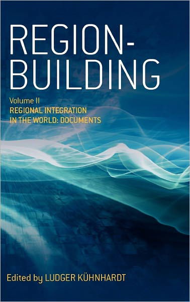 Cover for Ludger Kuhnhardt · Region-building: Vol. II: Regional Integration in the World: Documents (Hardcover Book) (2010)