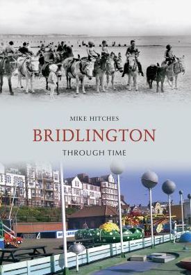 Cover for Mike Hitches · Bridlington Through Time - Through Time (Paperback Book) [UK edition] (2012)