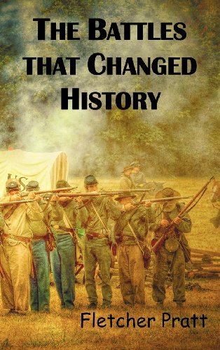 The Battles That Changed History - Fletcher Pratt - Books - Oxford City Press - 9781849023559 - August 10, 2011