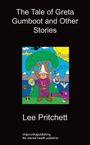 The Tale Of Greta Gumboot And Other Stories - Lee Pritchett - Bøger - Chipmunkapublishing - 9781849911559 - 2. april 2010