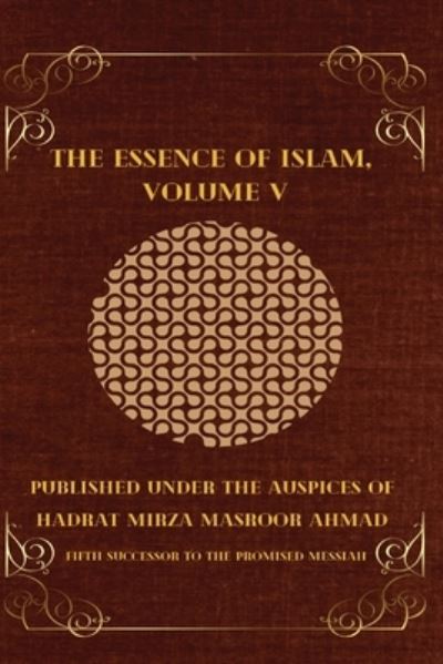 Cover for Hadrat Mirza Masroor Ahmad · The Essence of Islam, Volume V (Paperback Book) (2022)