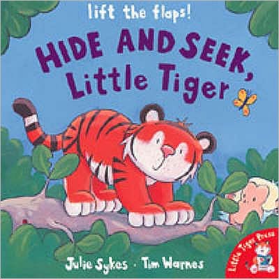 Cover for Julie Sykes · Hide and Seek, Little Tiger - Little Tiger (Board book) (2003)