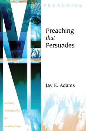 Cover for Jay E. Adams · Preaching That Persuades (Ministry Monographs for Modern Times) (Paperback Book) (2007)