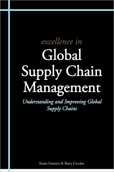 Cover for Stuart Emmett · Excellence in Global Supply Chain Management: Understanding and Improving Global Supply Chains (Paperback Bog) (2010)