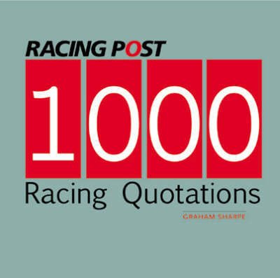 1000 Racing Quotations - Graham Sharpe - Libros - Raceform Ltd - 9781905156559 - 1 de octubre de 2008