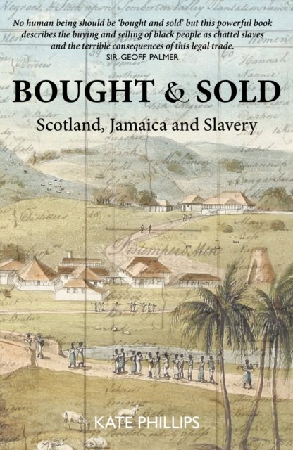 Cover for Kate Phillips · Bought &amp; Sold: Slavery, Scotland and Jamacia (Paperback Book) (2022)
