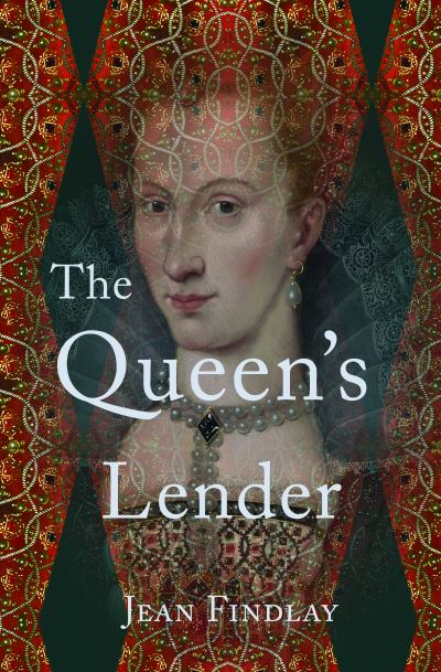 Cover for Jean Findlay · The Queen's Lender: Now Available in Paperback (Hardcover Book) [Second edition hardback arriving 5th July edition] (2022)