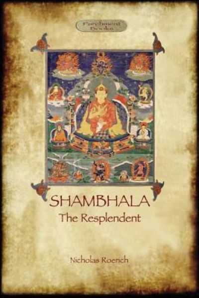 Shambhala the Resplendent - Nicholas Roerich - Books - Aziloth Books - 9781911405559 - December 16, 2017