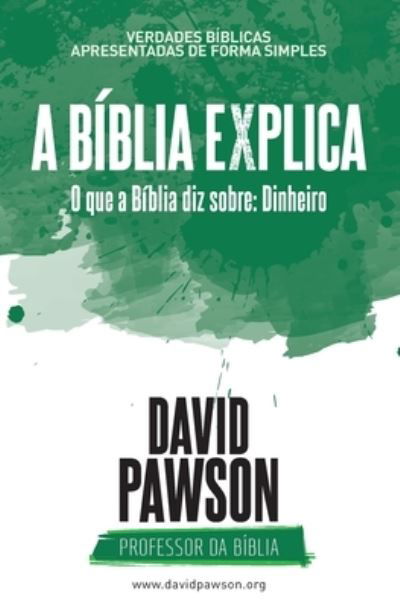 Bíblia Explica - o Que a Bíblia Diz Sobre Dinheiro - David Pawson - Livros - Anchor Recordings - 9781913472559 - 5 de agosto de 2022