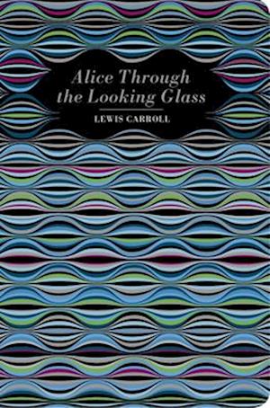 Cover for Lewis Carroll · Alice Through the Looking Glass - Chiltern Classic (Hardcover bog) (2024)