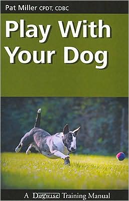 Play with Your Dog - Pat Miller - Kirjat - Dogwise Publishing - 9781929242559 - tiistai 1. heinäkuuta 2008