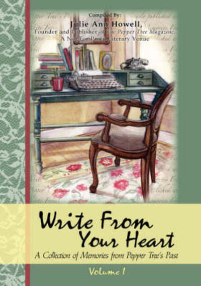 Write from Your Heart, a Collection of Memories from Pepper Tree's Past - Julie Ann Howell - Books - Peppertree Press - 9781934246559 - October 12, 2007