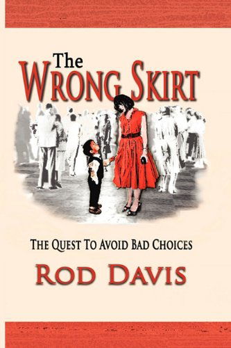 Cover for Floyd Rodney Davis · The Wrong Skirt: the Quest to Avoid Bad Choices (Paperback Book) (2011)