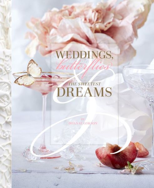 Cover for Bonnae Gokson · Weddings, Butterflies &amp; The Sweetest Dreams (Hardcover Book) (2018)