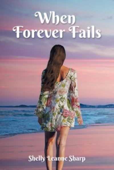 Cover for Shelly Leanne Sharp · When Forever Fails (Paperback Book) (2018)