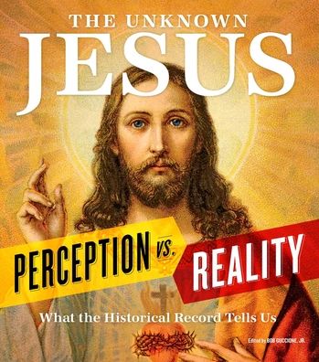 Cover for Bob Guccione · The Unknown Jesus: Perception vs. Reality: What the Historical Record Shows Us (Hardcover Book) (2021)