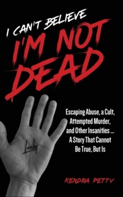 Cover for Kedra Petty · I Can't Believe I'm Not Dead (Book) (2023)