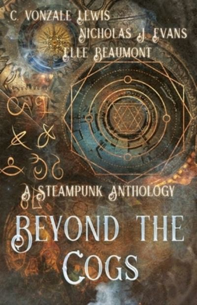 Beyond the Cogs - Elle Beaumont - Books - Midnight Tide Publishing - 9781953238559 - November 17, 2021