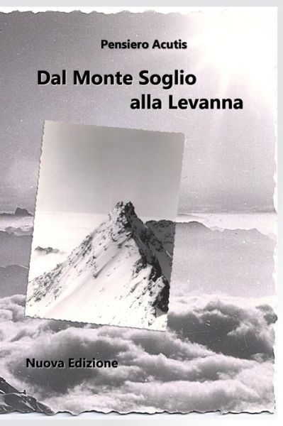 Cover for Pensiero Acutis · Dal Monte Soglio Alla Levanna (Paperback Book) (2017)