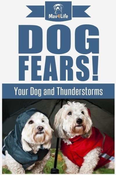 Cover for Mav4life · Dog Fears! (Paperback Book) (2017)