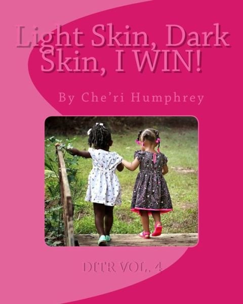 Cover for Che'ri Humphrey · Light Skin, Dark Skin, I WIN! (Pocketbok) (2017)