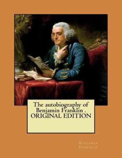 Cover for Benjamin Franklin · The autobiography of Benjamin Franklin . ORIGINAL EDITION (Paperback Book) (2017)