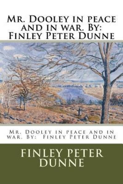 Cover for Finley Peter Dunne · Mr. Dooley in peace and in war. By (Paperback Bog) (2017)