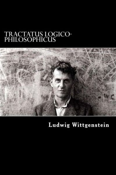 Tractatus Logico-Philosophicus - Ludwig Wittgenstein - Bücher - Createspace Independent Publishing Platf - 9781979151559 - 30. Oktober 2017