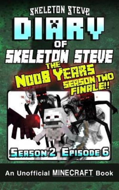 Cover for Skeleton Steve · Diary of Minecraft Skeleton Steve the Noob Years - Season 2 Episode 6 (Book 12) (Paperback Book) (2017)