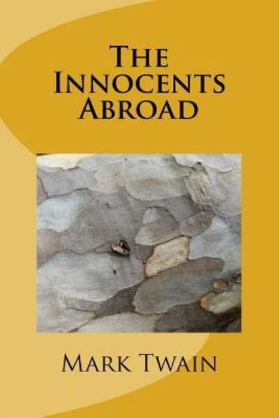 The Innocents Abroad - Mark Twain - Books - CreateSpace Independent Publishing Platf - 9781983574559 - January 11, 2018