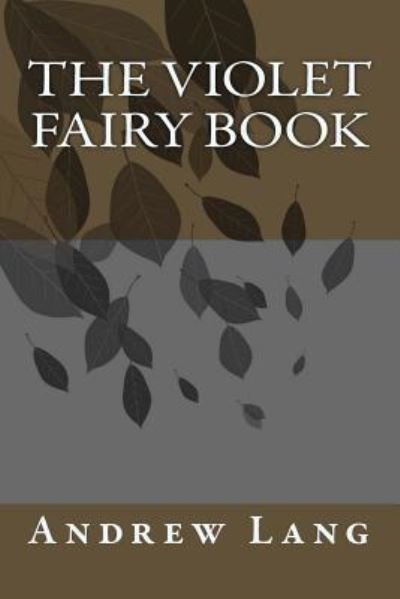 The Violet Fairy Book - Andrew Lang - Książki - Createspace Independent Publishing Platf - 9781983785559 - 13 stycznia 2018