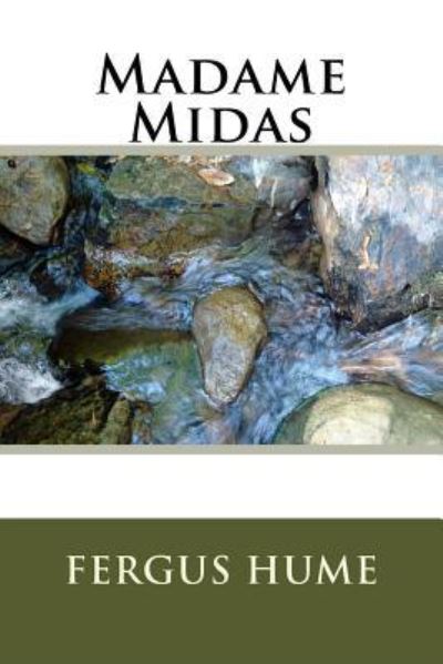 Madame Midas - Fergus Hume - Books - Createspace Independent Publishing Platf - 9781986643559 - March 20, 2018