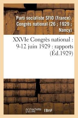 Cover for Parti Socialiste Sfio · XXVIe Congrès national : 9-12 juin 1929 : rapports (Paperback Book) (2018)