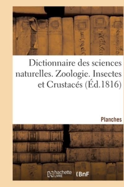 Cover for Frédéric Cuvier · Dictionnaire Des Sciences Naturelles. Planches. Zoologie. Insectes Et Crustaces (Paperback Book) (2020)