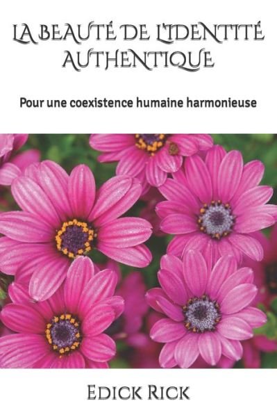 Cover for Edick Rick · La Beaute de l'Identite Authentique: Pour une coexistence humaine harmonieuse (Paperback Bog) (2021)