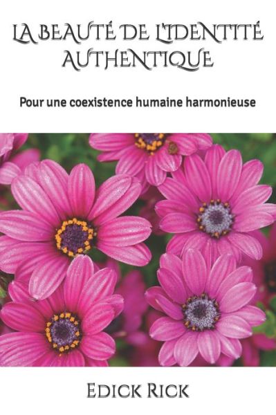 Cover for Edick Rick · La Beaute de l'Identite Authentique: Pour une coexistence humaine harmonieuse (Paperback Book) (2021)