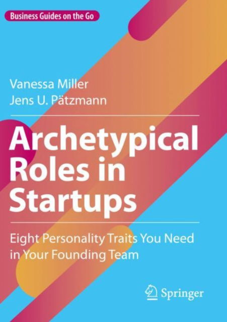 Cover for Vanessa Miller · Archetypical Roles in Startups: Eight Personality Traits You Need in Your Founding Team - Business Guides on the Go (Taschenbuch) (2024)