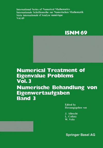 Cover for Dr Albrecht · Numerical Treatment of Eigenvalue Problems Vol. 3 / Numerische Behandlung Von Eigenwertaufgaben Band 3: Workshop in Oberwolfach, June 12-18, 1983 / Tagung in Oberwolfach, 12.-18. Juni 1983 - International Numerical Mathematics (Paperback Book) [Softcover Reprint of the Original 1st 1984 edition] (2014)