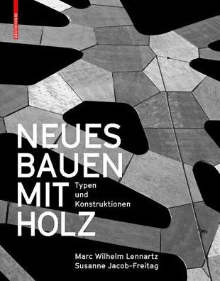 Cover for Marc Wilhelm Lennartz · Neues Bauen mit Holz: Typen und Konstruktionen (Innbunden bok) (2015)