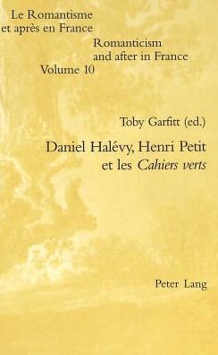 Daniel Halevy, Henri Petit Et Les Cahiers Verts - Garfitt, Toby (Fellow and Tutor in French) - Books - Verlag Peter Lang - 9783039101559 - January 13, 2004