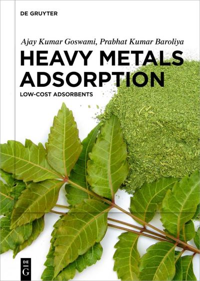 Heavy Metals Adsorption - Ajay Kumar Goswami - Books - de Gruyter GmbH, Walter - 9783110774559 - November 7, 2022