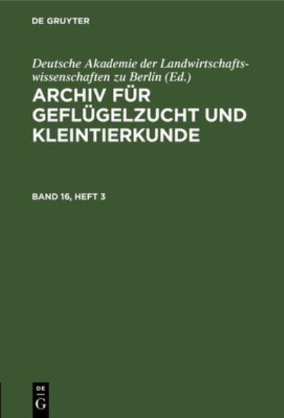 Archiv Für Geflügelzucht und Kleintierkunde. Band 16, Heft 3 - Deutsche Akademie Deutsche Akademie der Landwirtschaftswissenschaften zu Berlin - Książki - de Gruyter GmbH, Walter - 9783112655559 - 14 stycznia 1968