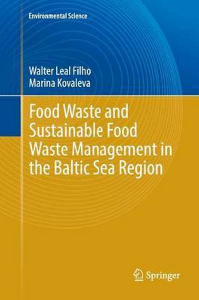 Cover for Walter Leal Filho · Food Waste and Sustainable Food Waste Management in the Baltic Sea Region - Environmental Science and Engineering (Paperback Book) [Softcover reprint of the original 1st ed. 2015 edition] (2016)
